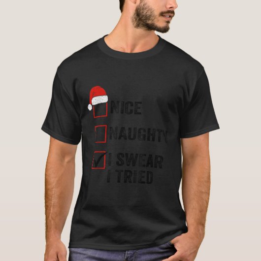 Nice, Naughty, I Swear I Tried Santa Funny Christm T-shirt (Voorkant)