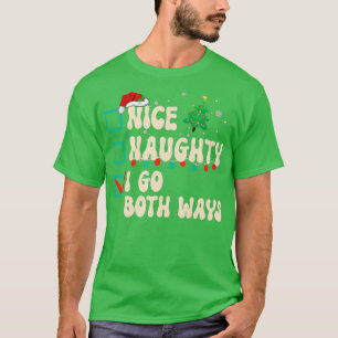 Nice Naughty Ik ga beide kerst-kerstfeestjes halen T-shirt