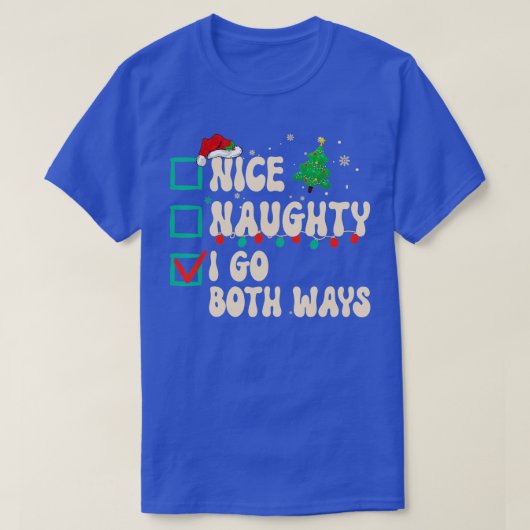 Nice Naughty Ik ga beide kerst-kerstfeestjes halen T-shirt (Design voorkant)