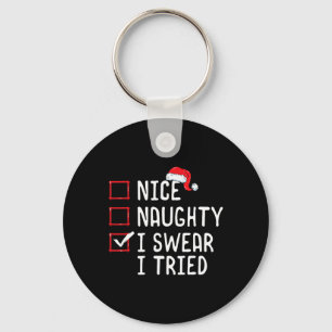 Nice Naughty, ik zweer dat ik kerst heb geprobeerd Sleutelhanger