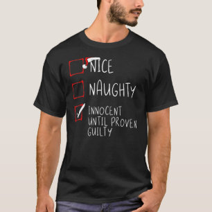 Nice Naughty Innocent tot bewezen Guilty Christma T-shirt