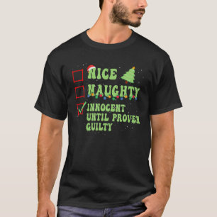 Nice Naughty Innocent tot bewezen Guilty Christma T-shirt