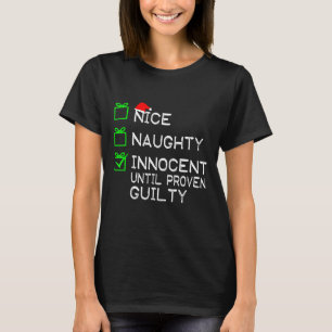 Nice Naughty Innocent tot bewezen Guilty Christma T-shirt