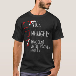 Nice Naughty Innocent tot bewezen Guilty Christma T-shirt