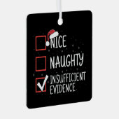 Nice Naughty Insufficient Evidence Christmas Funny Metalen Ornament (Voorkant Rechts)