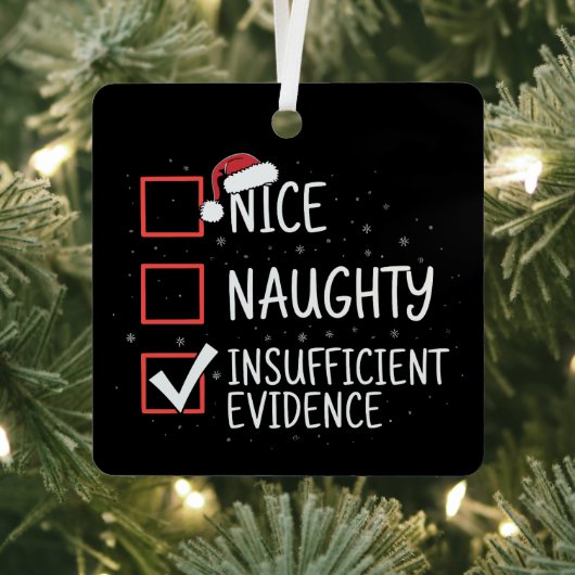 Nice Naughty Insufficient Evidence Christmas Funny Metalen Ornament (Insitu)