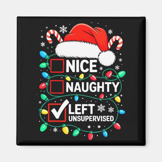Nice Naughty Left Unsupervised Shirt Funny Christm Magneet (Voorkant)
