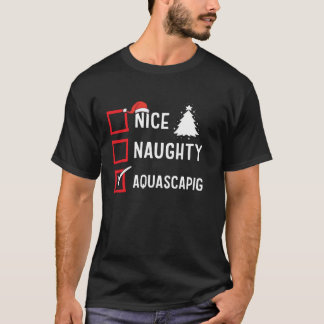Nice Naughty List Christmas Hobby Acquascaping Fun T-shirt