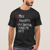 Nice Naughty My Brother Made Me Do It Christmas Sa T-shirt (Voorkant)
