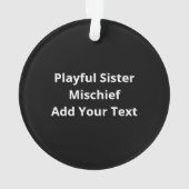 Nice Naughty My Sister Made Me Do It Ornament (achterkant)