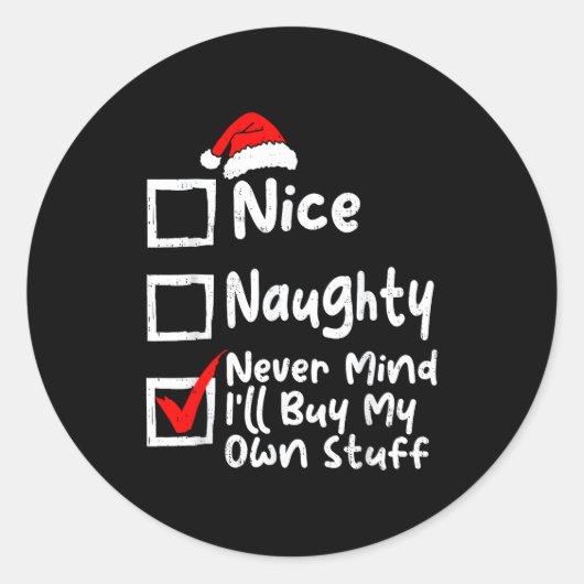 Nice Naughty Never Mind I'll Buy My Own Stuff Chri Ronde Sticker (Voorkant)