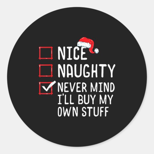 Nice Naughty Never Mind I'll Buy My Own Stuff Chri Ronde Sticker (Voorkant)