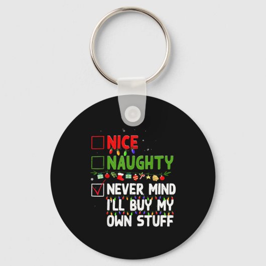 Nice Naughty Never Mind I'll Buy My Own Stuff Chri Sleutelhanger (Voorkant)