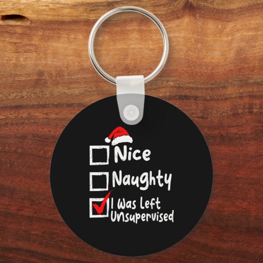 Nice Naughty Was Left Unsupervised Funny Christmas Sleutelhanger (Voorkant)