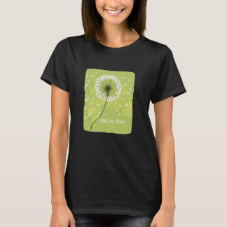 Nice Spring Colors with Dreamy Dandelion and Flyin T-shirt