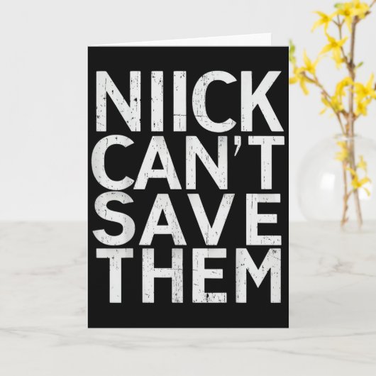 Nick Can’t Save Them Kaart (Gele Bloem)