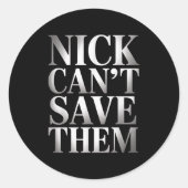 Nick Can't Save Them  Ronde Sticker (Voorkant)