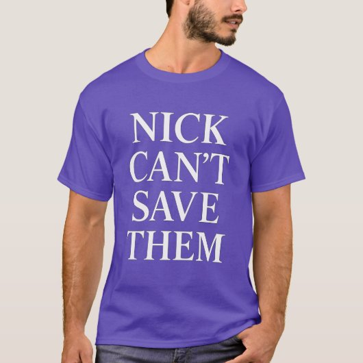 NICK KAN ZE NIET REDDEN T-SHIRT (Voorkant)