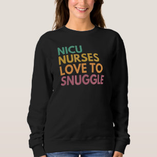 Nicu Nurses Love Snuggle Nicu Nurse Trui