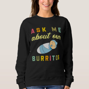 NICU-verpleegster Vraag me over onze Burritos Zuig Trui