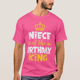 Niece of the Birthday King Bday Idea for oom T-shirt