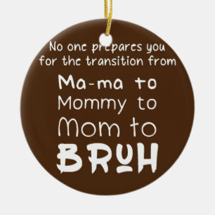 Niemand bereidt mama voor op mama naar mama. keramisch ornament