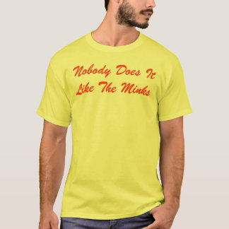 Niemand doet het zoals de minken t-shirt