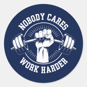 Niemand geeft erom om harder te werken Gym Ronde Sticker