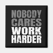 Niemand geeft om het werk Harder Motivatie Workout Magneet (Voorkant)