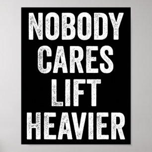 Niemand geeft om lift zwaardere fitnessruimte Body Poster
