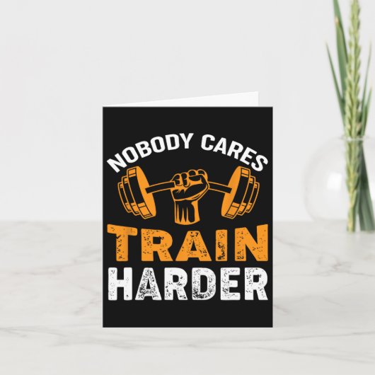 Niemand geeft om Train Harder Fitness Gewichtheffe Kaart (Voorkant)