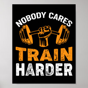Niemand geeft om Train Harder Fitness Gewichtheffe Poster
