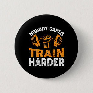 Niemand geeft om Train Harder Fitness Gewichtheffe Ronde Button 5,7 Cm