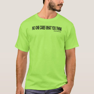 Niemand geeft om wat je denkt - zwarte tekst t-shirt