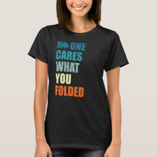 Niemand geeft om wat je hebt opgepakt, grappige on t-shirt