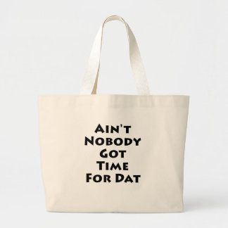Niemand heeft daar tijd voor. grote tote bag