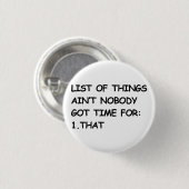 Niemand heeft daar tijd voor ronde button 3,2 cm (Voorkant /achterkant)