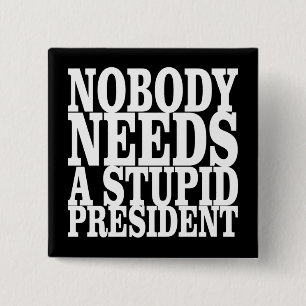 Niemand Heeft een Stomme President Nodig Vierkante Button 5,1 Cm