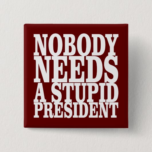 Niemand heeft een stuitend President nodig Vierkante Button 5,1 Cm (Voorkant)