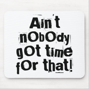 Niemand heeft tijd voor die Mousepad. Muismat