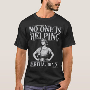 Niemand Helpt Martha 30 Grappig Christelijk T-shirt