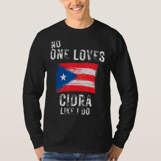 Niemand houdt van Cidra alsof ik Puerto Rico doe T-shirt