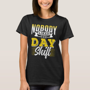 Niemand houdt van de nachtverschuiving van de arbe t-shirt