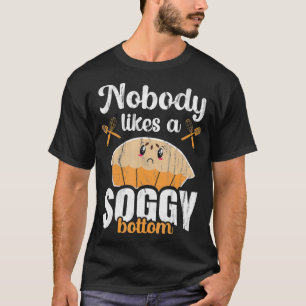 Niemand houdt van een drassige bodem brits bakken t-shirt