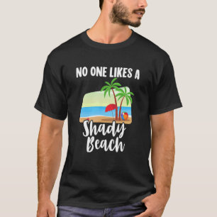 Niemand houdt van een schaduwrijk strand palmboom t-shirt