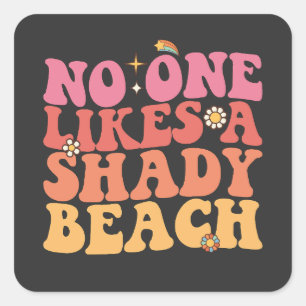 Niemand houdt van een schaduwrijke strand groovy vierkante sticker