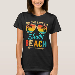 Niemand houdt van een schaduwrijke strand vakantie t-shirt