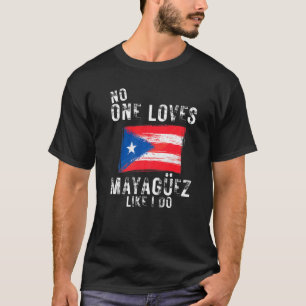 Niemand houdt van Mayaguez alsof ik Puerto Rico do T-shirt