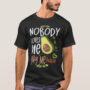 Niemand houdt van me Knuffel me alsjeblieft van ve T-shirt