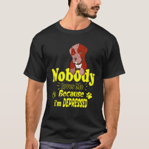 Niemand houdt van me omdat ik depressief ben t-shirt